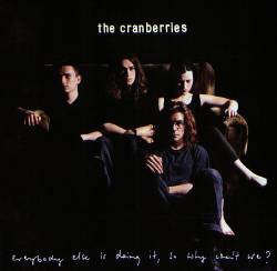 The Cranberries : Everybody Else Is Doing It, So Why Can't We?